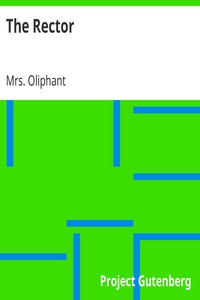 The Rector by Mrs. Oliphant