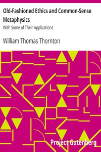 Old-Fashioned Ethics and Common-Sense Metaphysics by William Thomas Thornton