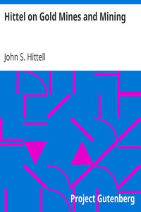 Hittel on Gold Mines and Mining by John S. Hittell