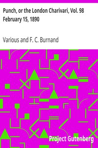 Punch, or the London Charivari, Vol. 98 February 15, 1890 by Various