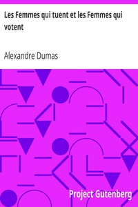 Les Femmes qui tuent et les Femmes qui votent by Alexandre Dumas