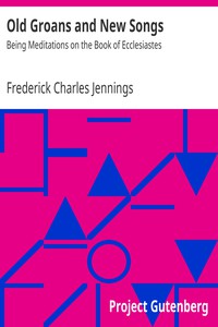 Old Groans and New Songs by Frederick Charles Jennings