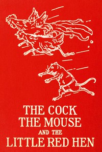 The Cock, The Mouse and the Little Red Hen by Félicité Lefèvre