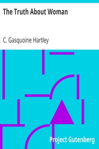 The Truth About Woman by C. Gasquoine Hartley