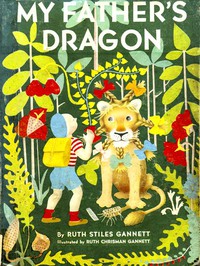 My Father's Dragon by Ruth Stiles Gannett