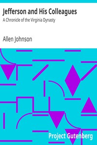 Jefferson and His Colleagues: A Chronicle of the Virginia Dynasty by Allen Johnson