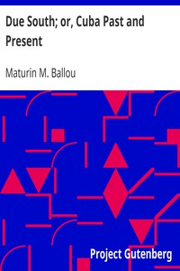 Due South; or, Cuba Past and Present by Maturin M. Ballou