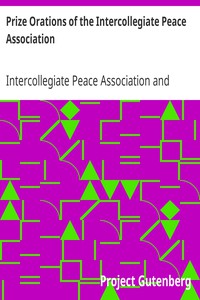 Prize Orations of the Intercollegiate Peace Association