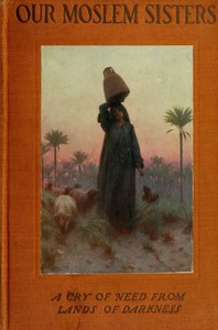 Our Moslem Sisters by Annie Van Sommer and Samuel Marinus Zwemer