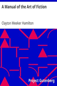 A Manual of the Art of Fiction by Clayton Meeker Hamilton