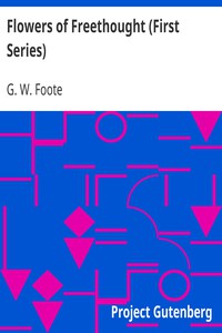 Flowers of Freethought (First Series) by G. W. Foote