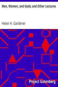 Men, Women, and Gods; and Other Lectures by Helen H. Gardener