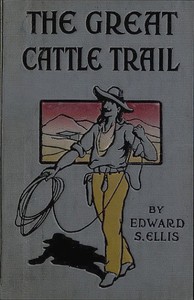 The Great Cattle Trail by Edward Sylvester Ellis