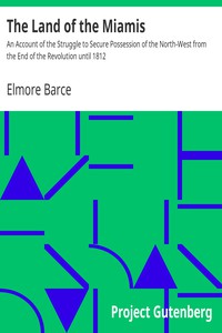 The Land of the Miamis by Elmore Barce