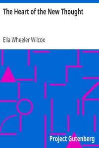 The Heart of the New Thought by Ella Wheeler Wilcox