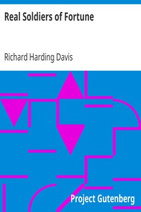 Real Soldiers of Fortune by Richard Harding Davis