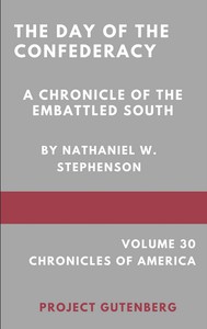 The Day of the Confederacy: A Chronicle of the Embattled South by Stephenson