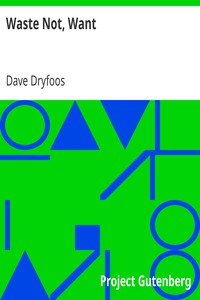 Waste Not, Want by Dave Dryfoos