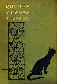 Rhymes Old and New : collected by M.E.S. Wright by M. E. S. Wright