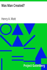 Was Man Created? by Henry A. Mott