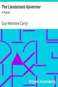 The Lieutenant-Governor: A Novel by Guy Wetmore Carryl