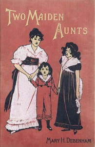 Two Maiden Aunts by Mary H. Debenham