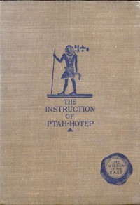 The Instruction of Ptah-Hotep and the Instruction of Ke'Gemni by Kagemna et al.