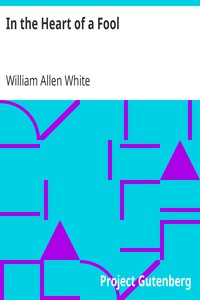 In the Heart of a Fool by William Allen White