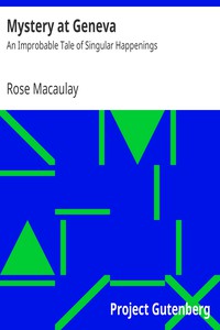 Mystery at Geneva: An Improbable Tale of Singular Happenings by Rose Macaulay