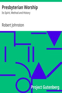 Presbyterian Worship: Its Spirit, Method and History by Robert Johnston