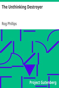 The Unthinking Destroyer by Rog Phillips