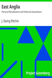 East Anglia: Personal Recollections and Historical Associations by J. Ewing Ritchie