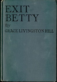 Exit Betty by Grace Livingston Hill