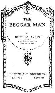 The Beggar Man by Ruby M. Ayres