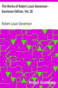 The Works of Robert Louis Stevenson - Swanston Edition, Vol. 20 by Stevenson