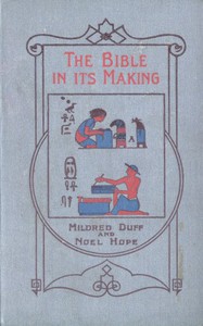 The Bible in its Making: The most Wonderful Book in the World by Duff and Hope