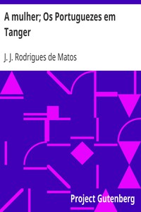 A mulher; Os Portuguezes em Tanger by J. J. Rodrigues de Matos