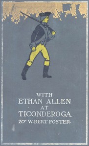 With Ethan Allen at Ticonderoga by W. Bert Foster