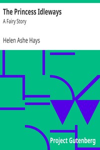 The Princess Idleways: A Fairy Story by Helen Ashe Hays