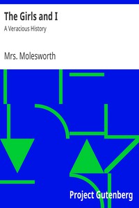 The Girls and I: A Veracious History by Mrs. Molesworth