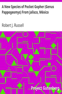 A New Species of Pocket Gopher (Genus Pappogeomys) From Jalisco, México by Russell