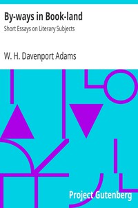 By-ways in Book-land: Short Essays on Literary Subjects by W. H. Davenport Adams