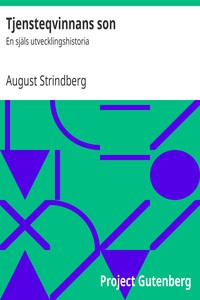 Tjensteqvinnans son: En själs utvecklingshistoria by August Strindberg