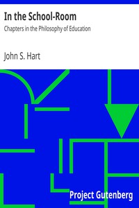 In the School-Room: Chapters in the Philosophy of Education by John S. Hart