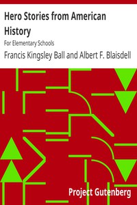 Hero Stories from American History by Francis Kingsley Ball and Albert F. Blaisdell