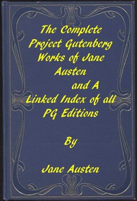 The Complete Project Gutenberg Works of Jane Austen by Jane Austen