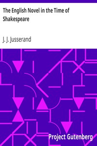 The English Novel in the Time of Shakespeare by J. J. Jusserand