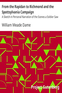 From the Rapidan to Richmond and the Spottsylvania Campaign by William Meade Dame