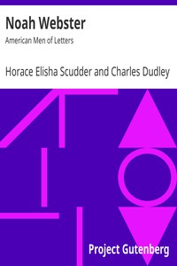 Noah Webster by Horace Elisha Scudder