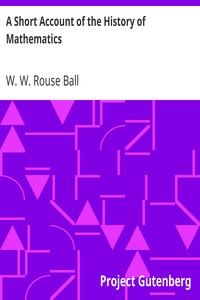 A Short Account of the History of Mathematics by W. W. Rouse Ball